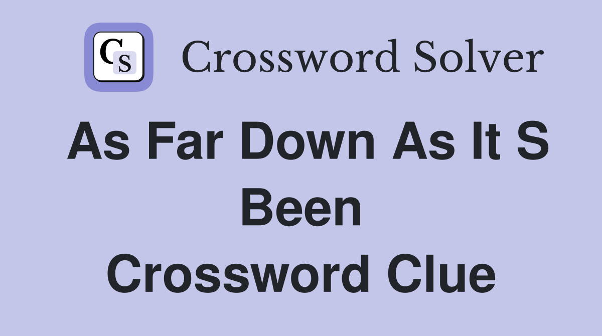 As far down as it s been Crossword Clue Answers Crossword Solver